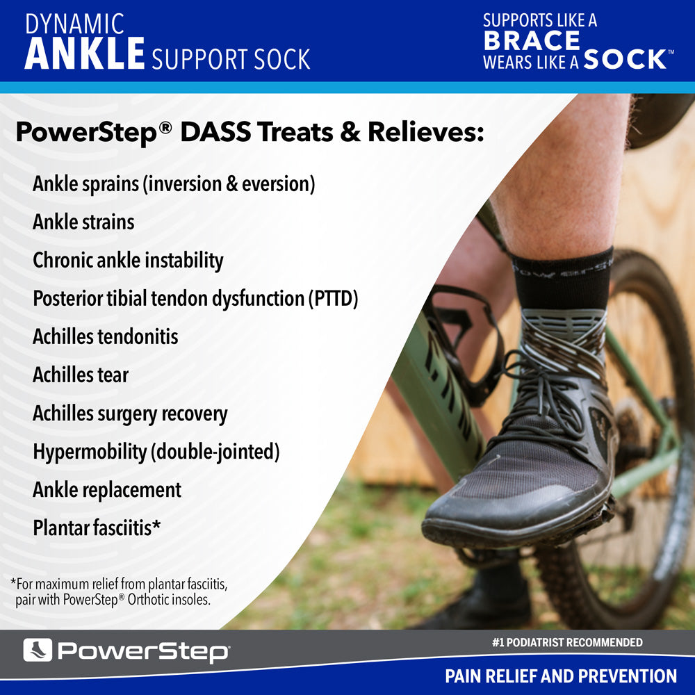 PowerStep DASS treats &amp; relieves: Ankle sprains (inversion &amp; eversion), Ankle strains, Chronic ankle instability, Posterior tibial tendon dysfunction (PTTD), Achilles tendonitis, Achilles tear, Achilles surgery recovery, Hypermobility (double-jointed), Ankle replacement, Plantar fasciitis*. *For maximum relief from plantar fasciitis, pair with PowerStep orthotic insoles.
