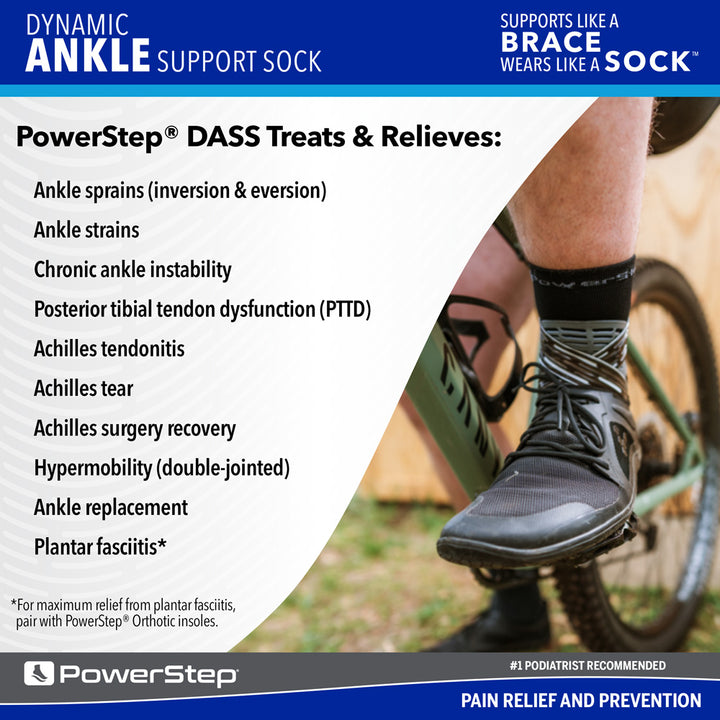 PowerStep DASS treats &amp; relieves: Ankle sprains (inversion &amp; eversion), Ankle strains, Chronic ankle instability, Posterior tibial tendon dysfunction (PTTD), Achilles tendonitis, Achilles tear, Achilles surgery recovery, Hypermobility (double-jointed), Ankle replacement, Plantar fasciitis*. *For maximum relief from plantar fasciitis, pair with PowerStep orthotic insoles.