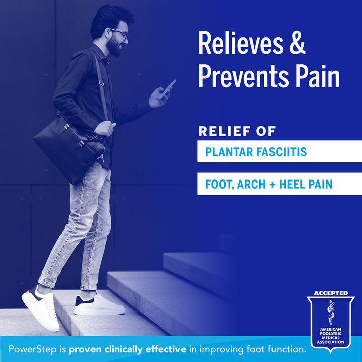 Relieves &amp; Prevents Pain: Relief of plantar fasciitis, foot, arch &amp; heel pain. PowerStep is proven clinically effective in improving foot function. Accepted by the American Podiatric Medical Association.