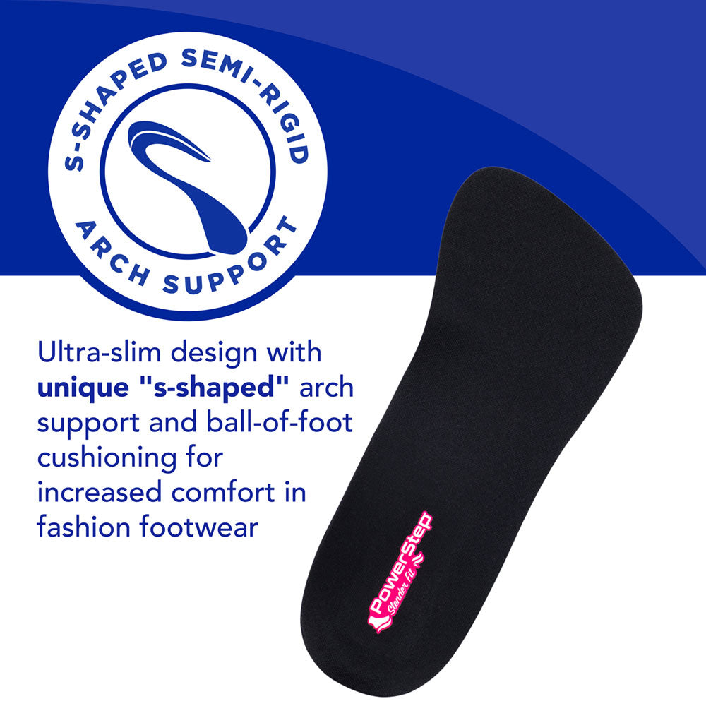 S-shaped semi-rigid arch support: Ultra-slim design with unique “s-shaped” arch support and ball-of-foot cushioning for increased comfort in fashion footwear. 